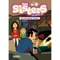 Les sisters - La série TV Tome 6 : Les catastrophes sisters - Vodarzac François ; Mirleau Pascal ; Scott Tony