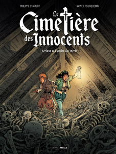 Le cimetière des innocents Tome 1 : Oriane et l'ordre des morts - Charlot Philippe ; Fourquemin Xavier