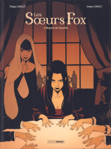 Les soeurs Fox Tome 2 : L'esprit de Famille - Charlot Philippe ; Charlet Grégory