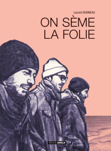 On sème la folie - Bonneau Laurent