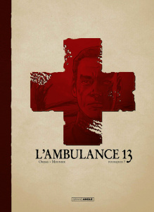 L'ambulance 13 Tome 9 : Pourquoi ? Avec deux ex-libris signés et numérotés, Edition collector - Ordas Patrice ; Mounier Alain ; Bouët Sébastien ;