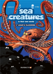SEA CREATURES - LES ANIMAUX MARINS - TOME 02 - VERSION ANGLAISE - ARMED & DANGEROUS - CAZENOVE/JYTERY