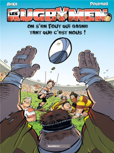 Les Rugbymen Tome 17 : On s'en fout qui gagne tant que c'est nous ! - BEKA/POUPARD