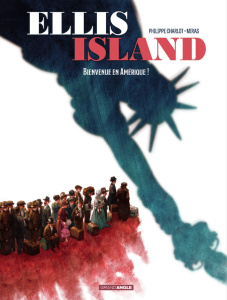 Ellis Island. Tome 1 : Bienvenue en Amérique ! - Charlot Philippe ; Miras