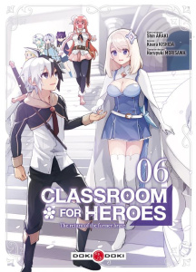 Classroom for Heroes - The Return of the Former Brave Tome 6 - Araki Shin ; Kishida Koara ; Morisawa Haruyuki ; G