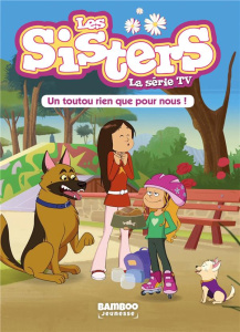 Les sisters - La série TV Tome 24 : Un toutou rien que pour nous ! - Poinot Florane ; Viaud Sébastien