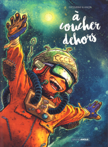 A coucher dehors : Histoire complète - Ducoudray Aurélien