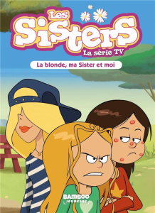 Les sisters - La série TV Tome 31 : La blonde, ma Sister et moi - Poinot Florane ; Viaud Sébastien ; Cazenove Christ