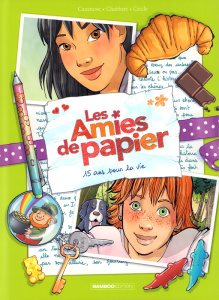 Les amies de papier Tome 5 : 15 ans pour la vie - Cazenove ; Chabbert ; Cécile
