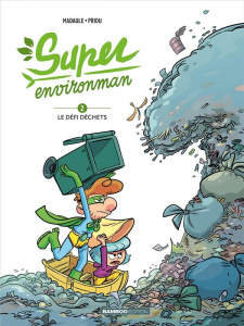 Super Environman Tome 2 : Le défi déchets - Madaule Bruno ; Priou Thomas