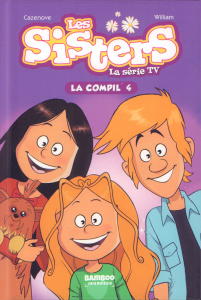 Les sisters - La série TV La compil' Tome 4 : Crise de croissance ; Populaire ; Sauvez Puduk ! - Cazenove Christophe