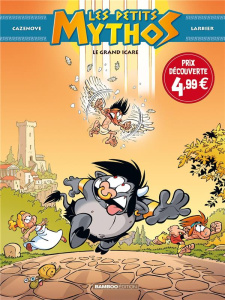 Les petits mythos Tome 2 : Le grand Icare - Prix réduit - Cazenove Christophe ; Larbier Philippe