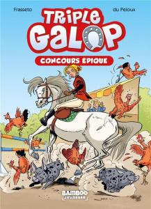 Triple galop Tome 3 : Concours épique - Frasseto Christine ; Du Peloux Benoît ; Amouriq Al