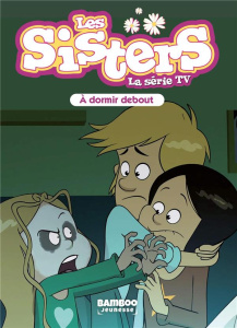 Les sisters - La série TV Tome 44 : A dormir debout - Poinot Florane ; Coste Thomas