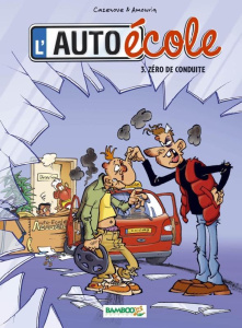 L'auto-école Tome 3 : Zéro de conduite - Nouvelle édition - Cazenove Christophe ; Amouriq André ; Amouriq Alex