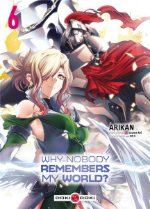 Why nobody remembers my world ? Tome 6 - Arikan ; Kei Sazane ; Neco