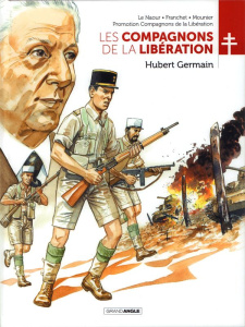 Les Compagnons de la Libération : Hubert Germain - Le Naour ; Mounier ; Franchet