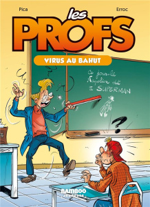 Les profs - Roman Tome 1 : Virus au bahut - Pica ; Erroc