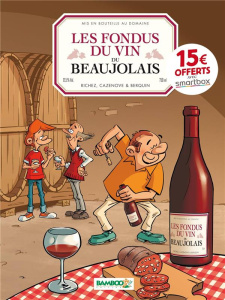 Les fondus du vin du Beaujolais - Richez ; Cazenove ; Berquin