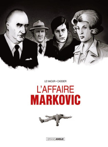 L'Affaire Markovic - Le Naour Jean-Yves ; Cassier Manu