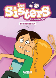 Les sisters - La série TV Tome 52 : Le hoquet K.O. - Poinot Florane