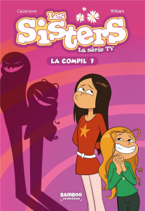 Les sisters - La série TV La compil' Tome 7 : Sisters Style ; Wendyphobie ; Amnésique et périls - Vodarzac François ; Slimovici Agnès