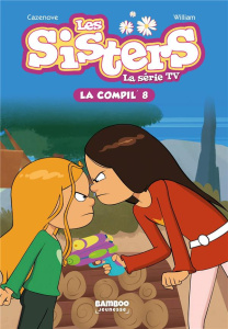 Les sisters - La série TV La compil' Tome 8 : En manque de Max ; Telle soeur, telle soeur ; Un touto - Cazenove Christophe