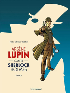 Arsène Lupin : Arsène Lupin contre Sherlock Holmes Tome 2 - Félix Jérôme ; Janolle Alain