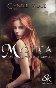 Mystica Tome 3 : Entre deux mondes - Soue Cyndie