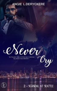 Never cry Tome 2 : Scandal at Seatle - Deryckère Angie-L