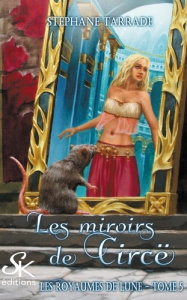 Les royaumes de lune Tome 5 : Les miroirs de Circe - Tarrade Stéphane