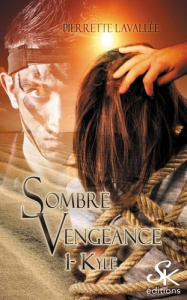 Sombre vengeance Tome 1 : Kyle - Lavallée Pierrette