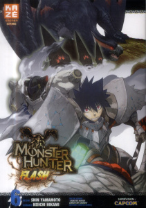 Monster Hunter Flash Tome 6 - Hikami Keiichi ; Yamamoto Shin ; C Jacques