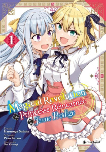 Magical Revolution : La princesse réincarnée et la jeune prodige Tome 1 - Nadaka Harutsugu ; Karasu Piero ; Kisaragi Yuri