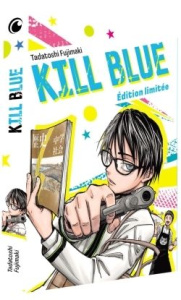 Kill Blue Tome 1 : Avec 1 jaquette réversible, 1 shikishi, 1 ex-libris et 1 planche de stickers. Edi - Fujimaki Tadatoshi ; Pouly Julien