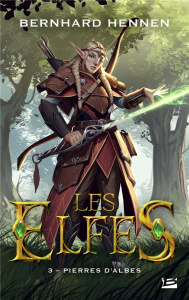 Les Elfes Tome 3 : Pierres d'Albes - Hennen Bernhard ; Sullivan James ; Lemaire Nelly