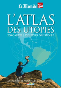 Atlas des utopies. 200 cartes, 25 siècles d'Histoire - COLLECTIF