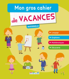 Mon gros cahier de vacances maternelle - Ehrmann Muriel ; Grinevald Frédérique ; David Morg
