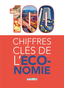 100 chiffres clés de l'économie - Robichez Michel