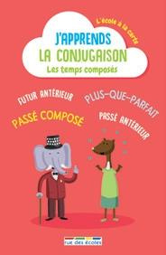 J'APPRENDS LA CONJUGAISON - LES TEMPS COMPOSES - COLLECTIF