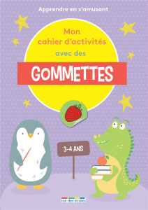 Mon cahier d'activités avec des gommettes. Apprendre en s'amusant - COLLECTIF