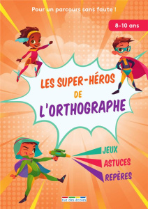 Les super-héros de l'orthographe - Géhin Marlen