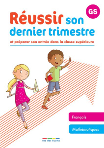 Réussir son dernier trimestre maternelle GS. Et préparer son entrée dans la classe supérieure, Editi - COLLECTIF