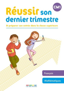 Réussir son dernier trimestre CM1. Et préparer son entrée dans la classe supérieure, Edition 2022 - COLLECTIF