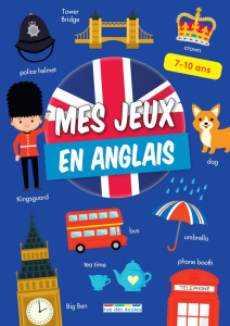 MES JEUX EN ANGLAIS, 7-10 ANS - DES ACTIVITES LUDIQUES EN ANGLAIS ET UNE APPROCHE CULTURELLE DES PAY - COLLECTIF