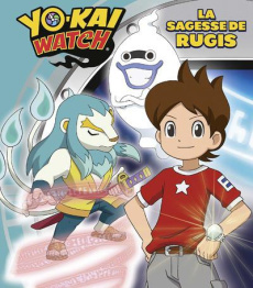 Yo-Kai Watch : La sagesse de Rugis - Lescaille Nathalie