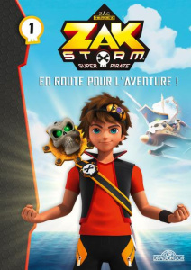 Zak Storm - Super Pirate Tome 1 : En route pour l'aventure ! - ON ENTERTAINMENT