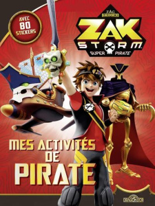 Mes activités de pirate Zak Storm - Super Pirate. Avec 80 stickers - Pincemaille Christine