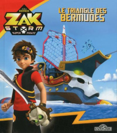Zak Storm. Le triangle des Bermudes - Pincemaille Christine ; Thibaudeau Sébastien