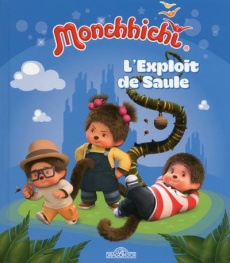 Monchhichi : L'exploit de Saule - Lescaille Moulènes Nathalie